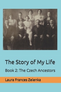 The Story of My Life: Book 2: The Czech Ancestors