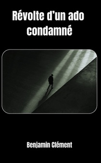 Révolte d'un ado condamné