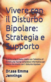 Vivere con il Disturbo Bipolare: Strategia e Supporto: Questo corso è stato creato con l'obiettivo di fornire una risorsa completa e informativa per c