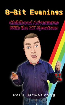 8-Bit Evenings: Childhood Adventures with the ZX Spectrum