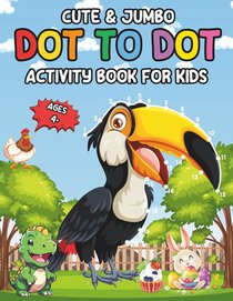 Cute & Jumber Dot-to-Dot Activity Book for Kids Ages 4+: 30 Large Unique Pictures of Connecting Dots and Coloring Activities. That Will Help Enhance t
