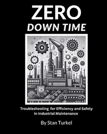 Zero Downtime: Industry Proven Troubleshooting Methods for Efficiency and Safety in Industrial Maintenance Troubleshooting
