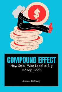 Compound Effect: How Small Wins Lead to Big Money Goals
