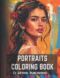 Portraits Coloring Book For Adults, Teens, Women and Men by Artink Publishing.: One-sided adult coloring book contains 50 Grayscale Portraits of Women