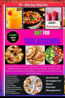 Diet for Thalassemia: Nutritional Strategies for Blood Disorder Management: A Comprehensive Guide To Supporting Thalassemia Patients With Br