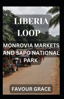 Liberia Loop: Monrovia Markets and Sapo National Park