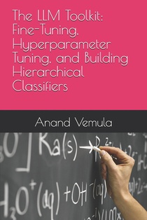 The LLM Toolkit: Fine-Tuning, Hyperparameter Tuning, and Building Hierarchical Classifiers