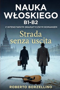 STRADA SENZA USCITA (Italian B1-B2): (Język wloski dla studentów poziomu B1-B2)