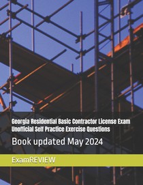 Georgia Residential Basic Contractor License Exam Unofficial Self Practice Exercise Questions