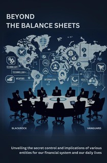 Beyond the Balance Sheets: Unveiling the secret control and implications of various entities for our financial system and our daily lives.