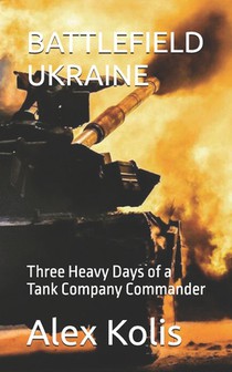 Battlefield Ukraine: Three Heavy Days of a Tank Company Commander