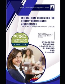 Strategic Thinking, Leadership, Planning and Change: Building Organizational Systems that Work