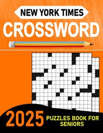 2025 New York Times Crossword Puzzles Book For Seniors: Mind-Sharpening Entertainment for Golden Years