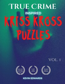 True Crime Inspired Kriss Kross Puzzles: Word Fill In Crossword Puzzles Book For Adults Criss Cross