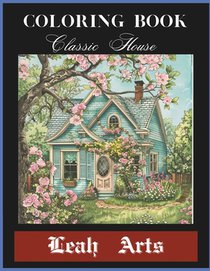Coloring Book Classic House: Creating a Classic House coloring book transports individuals to the timeless elegance and charm of classic architectu