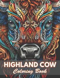 Highland Cow Coloring Book: 100+ Coloring Pages for Relaxation and Stress Relief