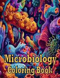 Microbiology Coloring Book: Fascinating Microbial Coloring Illustrations Featuring Bacteria, Viruses, and Fungi - A Gift for Biology Enthusiasts,