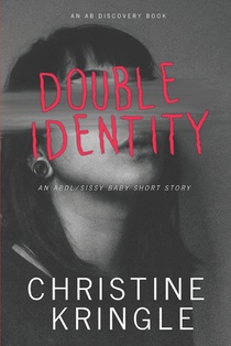 Double Identity: An ABDL/Sissy baby short story