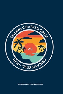 Selling Covered Calls vs. High-Yield Savings: The Best Way to Invest $1,100