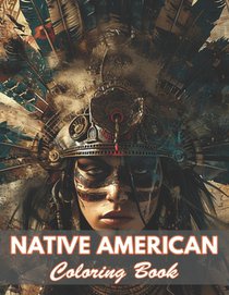 Native American Coloring Book: 100+ New and Exciting Designs