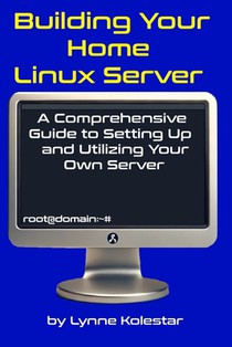 Building Your Home Linux Server: A Comprehensive Guide to Setting Up and Utilizing Your Own Server