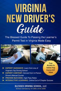 Virginia New Driver's Guide: The Blessed Manual to Passing the Learner's Permit Test in Virginia Made Easy
