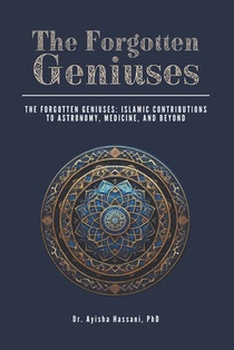 The Forgotten Geniuses: Islamic Contributions to Astronomy, Medicine, and Beyond