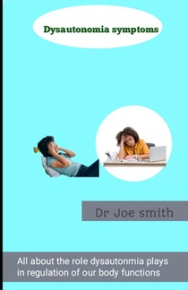 Dysautonomia signs: Full informative guide on how dysautonomia affect and regulate bodily functions such as heart rate