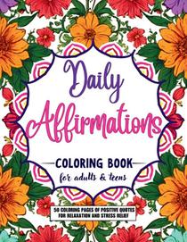 Daily Affirmations Coloring book For Adults and Teens: 50 Motivational & Inspirational Quotes to color For stress relief & Relaxation... Large size 8.