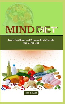 Mind Diet Guide Book: Foods that Boost and Preserve Brain Health: The MIND Diet