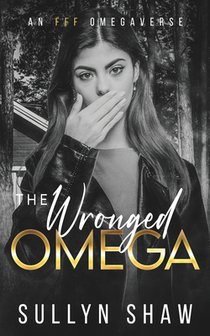 The Wronged Omega: An FFF Omegaverse
