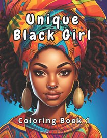 Unique Black Girl Coloring Book 1: Celebrate Beauty and Culture.