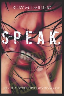 Speak.: Rayne-Moore University Book One