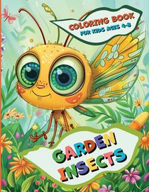 Garden Insects: Coloring Book for Kids Ages 4-8: Fun and Educational Bug Coloring Pages for Toddlers and Young Nature Lovers