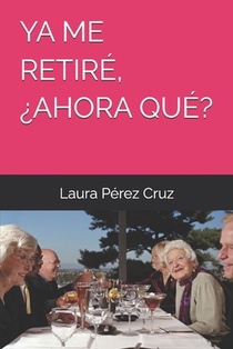 YA Me Retiré, ¿Ahora Qué?