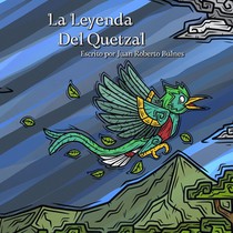 La Leyenda Del Quetzal