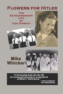 Flowers for Hitler: The Extraordinary Life of Ilse Dorsch