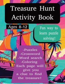 Treasure Hunt Activity Book with Riddles to solve!: Fun way to learn problem solving! For 8-12 year olds.
