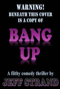 Bang Up: A Filthy Comedic Thriller