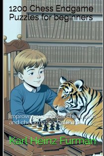 1200 Chess Endgame Puzzles for beginners: Improve your tactical chess skills and checkmating Patterns!