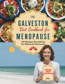 The Galveston Diet Cookbook for Menopause: 110+ Recipes Nourishing for Balanced Hormones