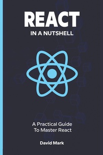 React in a Nutshell: A Practical Guide to Master React