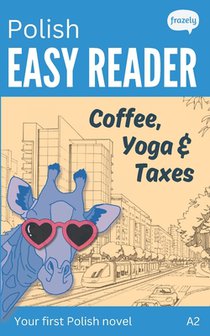 Polish Easy Reader - Coffee, Yoga, Taxes: A Funny Story for Beginners (A2) with Full Polish to English Translation