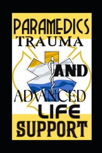 Paramedics Trauma and Advanced Life Support: Emergency Expertise: Mastering Trauma and Advanced Life Support