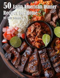 50 Latin American Dinner Recipes for Home