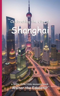 Celebrating the City of Shanghai