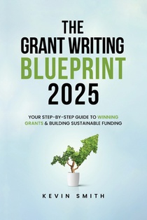 The Grant Writing Blueprint 2025