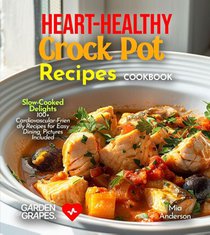 Heart-Healthy Crock Pot Recipes Cookbook