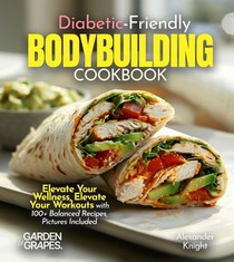 Diabetic-Friendly Bodybuilding Cookbook