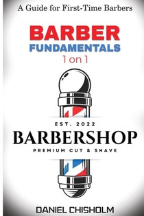 Barber Fundamentals 1 on 1: A guide To First-time Barbers